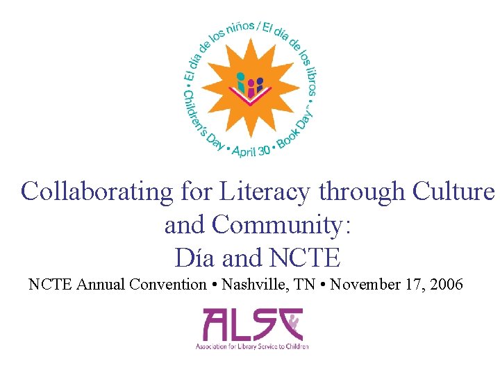 Collaborating for Literacy through Culture and Community: Día and NCTE Annual Convention • Nashville,