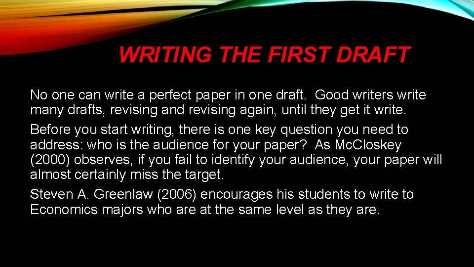 WRITING THE FIRST DRAFT No one can write a perfect paper in one draft.