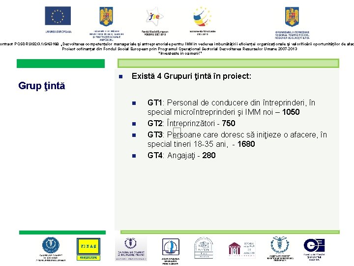 ontract POSDRU/92/3. 1/S/63168 „Dezvoltarea competenţelor manageriale şi antreprenoriale pentru IMM în vederea îmbunătăţirii eficienţei