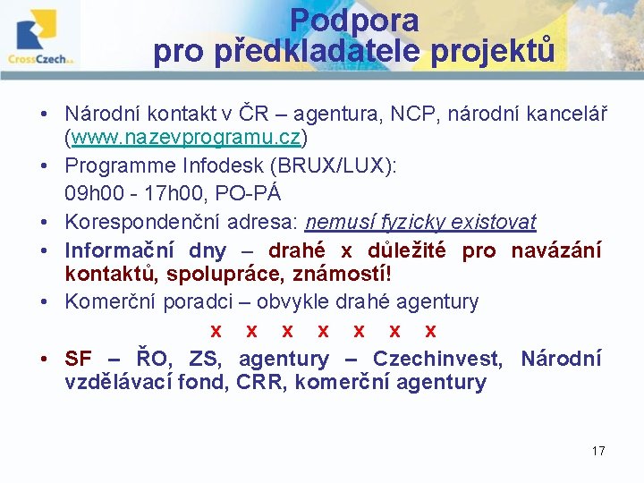 Podpora pro předkladatele projektů • Národní kontakt v ČR – agentura, NCP, národní kancelář