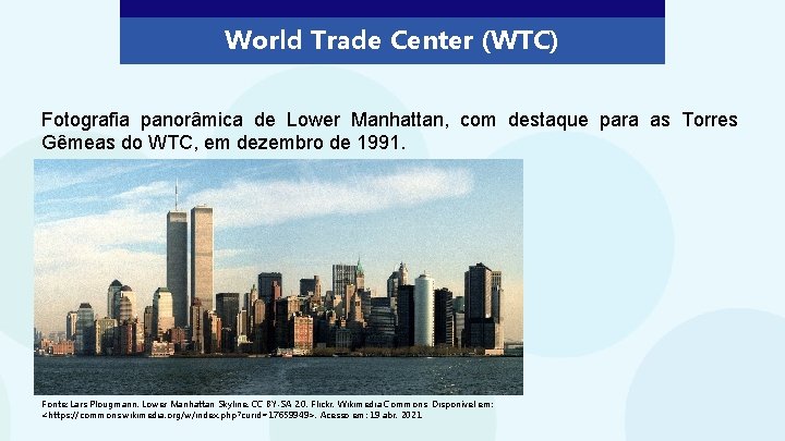 World Trade Center (WTC) Fotografia panorâmica de Lower Manhattan, com destaque para as Torres