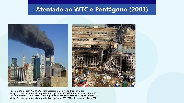 Atentado ao WTC e Pentágono (2001) Fonte: Michael Foran, CC BY 2. 0, Flickr.