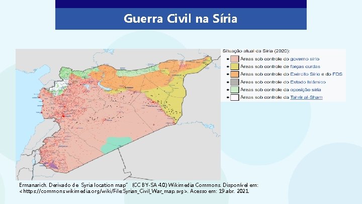 Guerra Civil na Síria Ermanarich. Derivado de Syria location map” (CC BY-SA 4. 0)