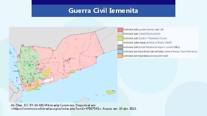 Guerra Civil Iemenita Ali Zifan. (CC BY-SA 4. 0) Wikimedia Commons. Disponível em: <https: