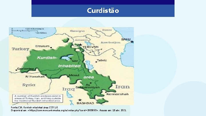 Curdistão Fonte: CIA. Kurdish inhabited área. CC 0 1. 0. Disponível em: <https: //commons.