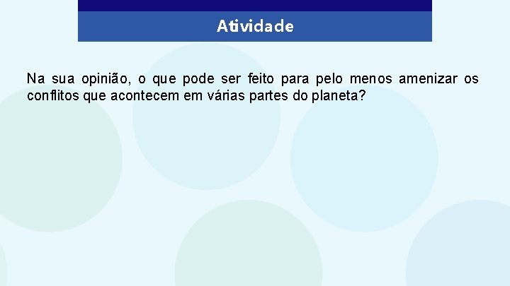 Atividade Na sua opinião, o que pode ser feito para pelo menos amenizar os