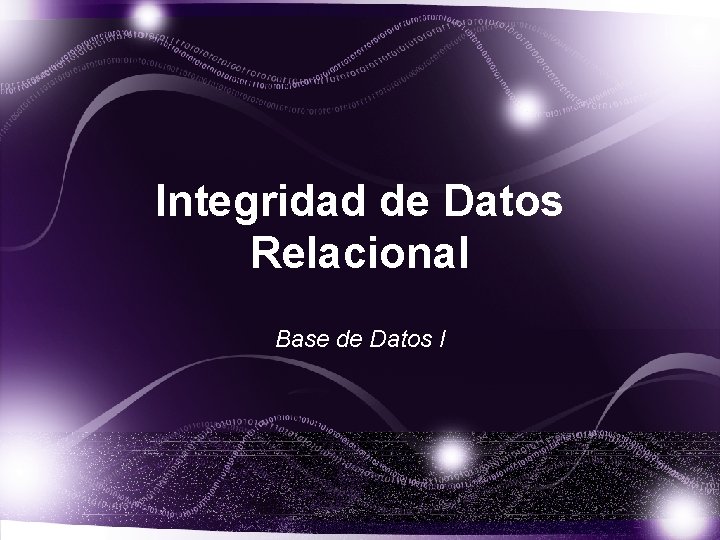 Integridad de Datos Relacional Base de Datos I 