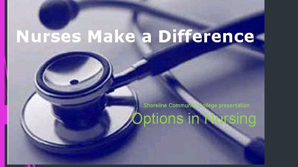 Shoreline Community College presentation Options in Nursing 