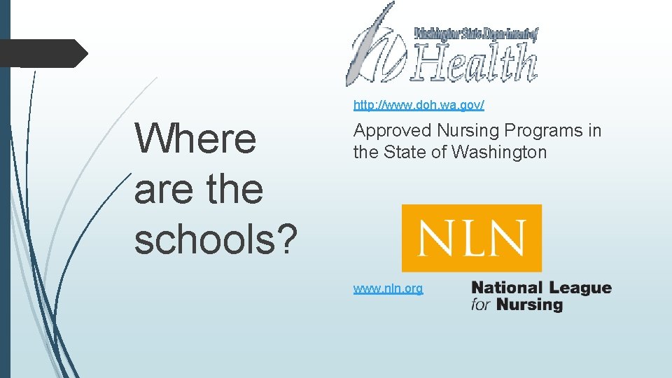 http: //www. doh. wa. gov/ Where are the schools? Approved Nursing Programs in the