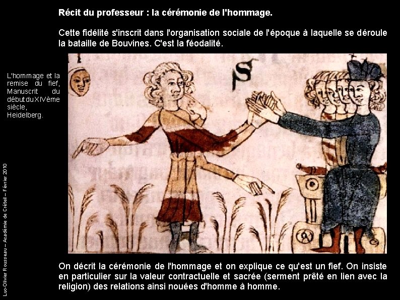 Récit du professeur : la cérémonie de l'hommage. Cette fidélité s'inscrit dans l'organisation sociale