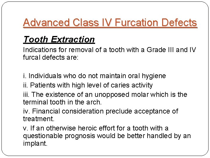 Advanced Class IV Furcation Defects Tooth Extraction Indications for removal of a tooth with