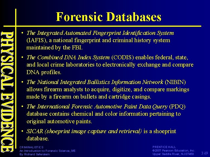 Forensic Databases • The Integrated Automated Fingerprint Identification System (IAFIS), a national fingerprint and