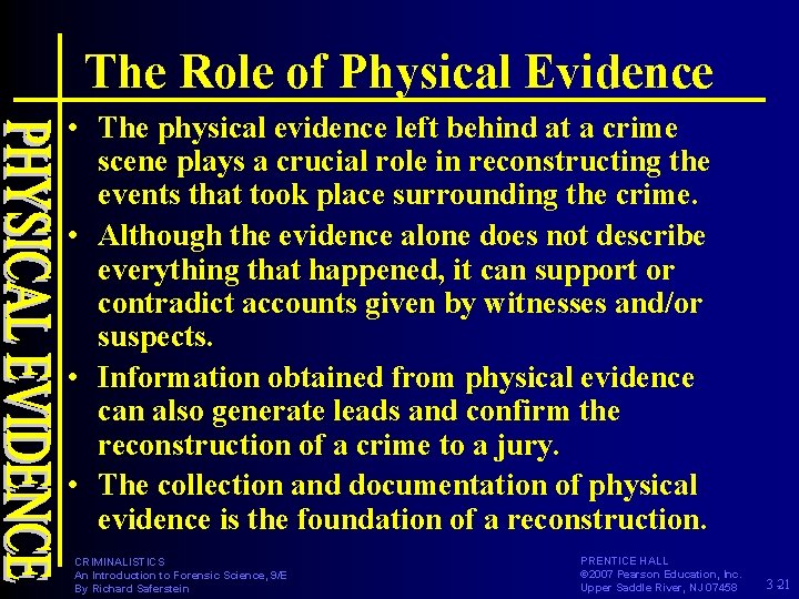 The Role of Physical Evidence • The physical evidence left behind at a crime
