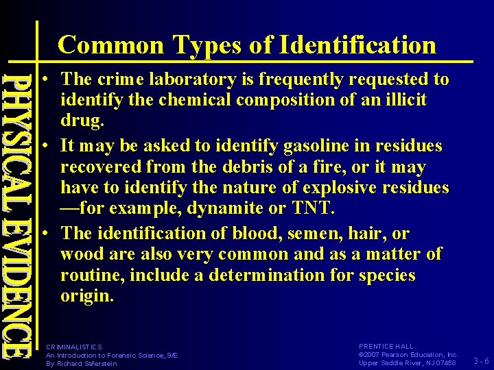Common Types of Identification • The crime laboratory is frequently requested to identify the