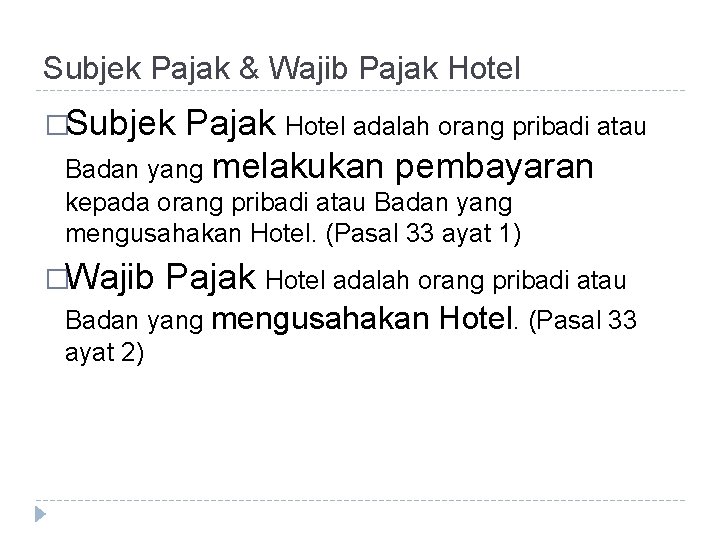 Subjek Pajak & Wajib Pajak Hotel �Subjek Pajak Hotel adalah orang pribadi atau Badan