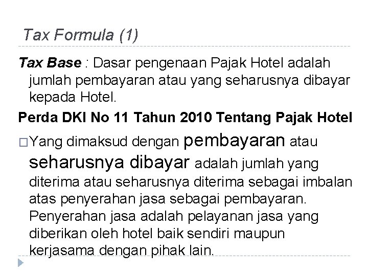 Tax Formula (1) Tax Base : Dasar pengenaan Pajak Hotel adalah jumlah pembayaran atau