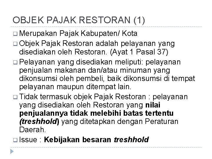 OBJEK PAJAK RESTORAN (1) q Merupakan Pajak Kabupaten/ Kota q Objek Pajak Restoran adalah