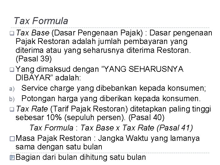 Tax Formula q Tax Base (Dasar Pengenaan Pajak) : Dasar pengenaan Pajak Restoran adalah