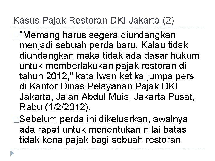 Kasus Pajak Restoran DKI Jakarta (2) �"Memang harus segera diundangkan menjadi sebuah perda baru.