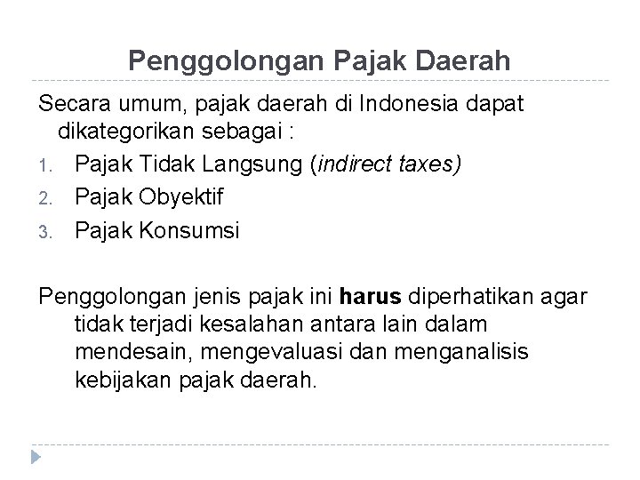Penggolongan Pajak Daerah Secara umum, pajak daerah di Indonesia dapat dikategorikan sebagai : 1.