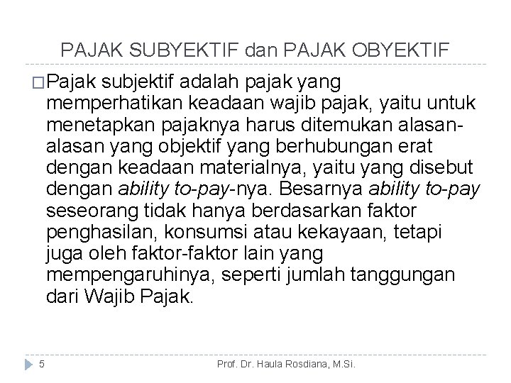 PAJAK SUBYEKTIF dan PAJAK OBYEKTIF �Pajak subjektif adalah pajak yang memperhatikan keadaan wajib pajak,