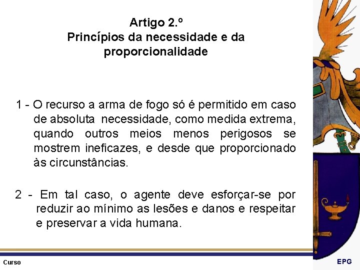 Artigo 2. º Princípios da necessidade e da proporcionalidade 1 - O recurso a