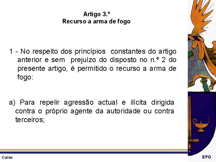 Artigo 3. º Recurso a arma de fogo 1 - No respeito dos princípios