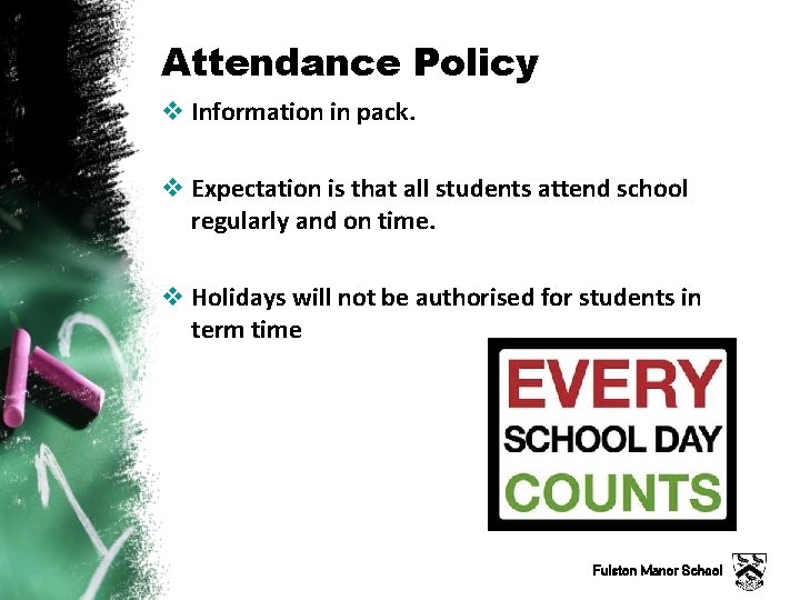 Attendance Policy v Information in pack. v Expectation is that all students attend school