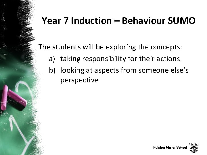 Year 7 Induction – Behaviour SUMO The students will be exploring the concepts: a)