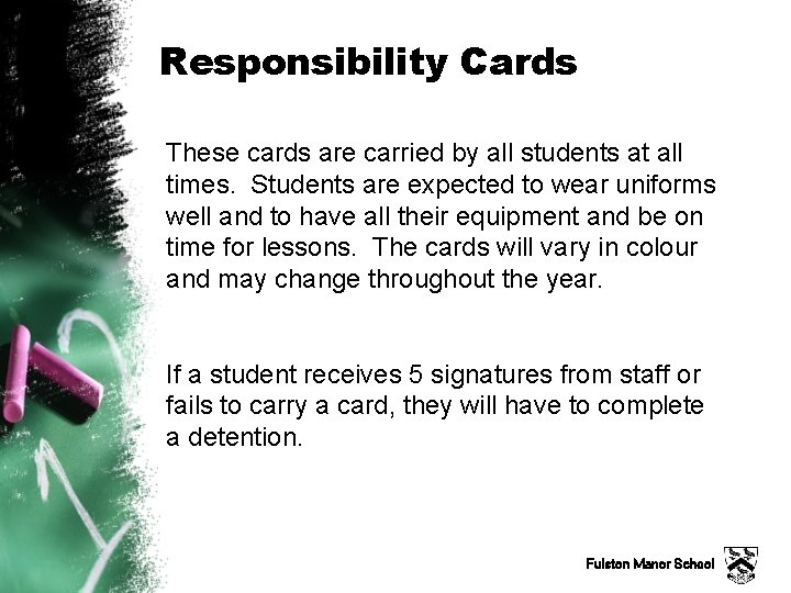 Responsibility Cards These cards are carried by all students at all times. Students are