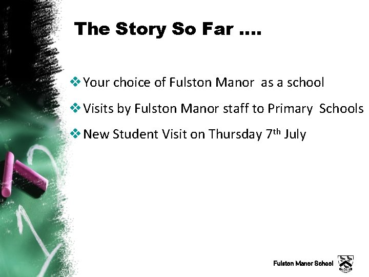 The Story So Far …. v Your choice of Fulston Manor as a school