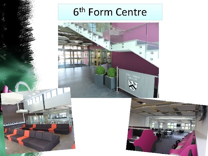 6 th Form Centre Fulston Manor School 