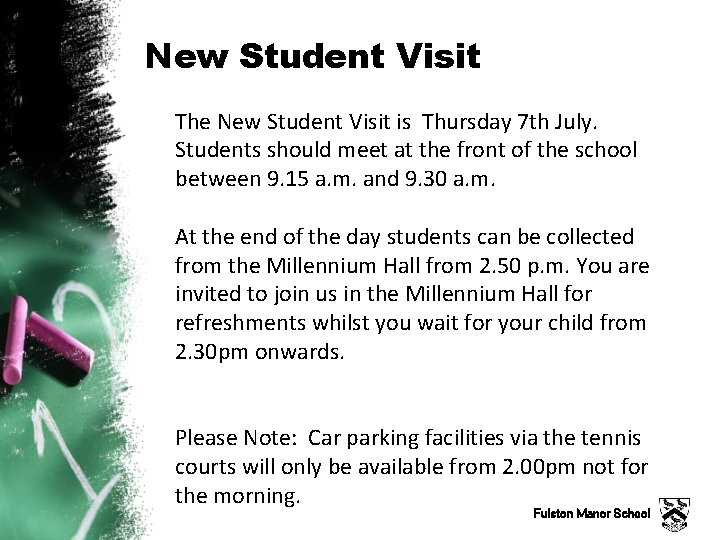 New Student Visit The New Student Visit is Thursday 7 th July. Students should