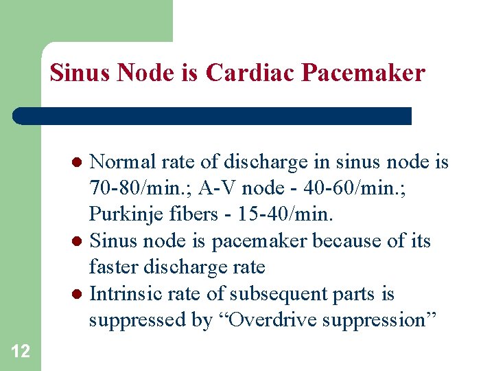 Sinus Node is Cardiac Pacemaker Normal rate of discharge in sinus node is 70
