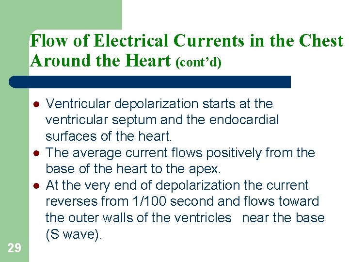 Flow of Electrical Currents in the Chest Around the Heart (cont’d) l l l