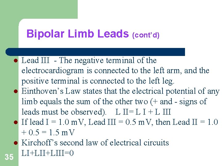 Bipolar Limb Leads (cont’d) Lead III - The negative terminal of the electrocardiogram is