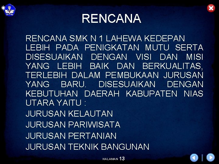 RENCANA SMK N 1 LAHEWA KEDEPAN LEBIH PADA PENIGKATAN MUTU SERTA DISESUAIKAN DENGAN VISI