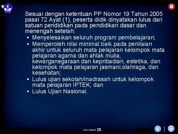 Sesuai dengan ketentuan PP Nomor 19 Tahun 2005 pasal 72 Ayat (1), peserta didik