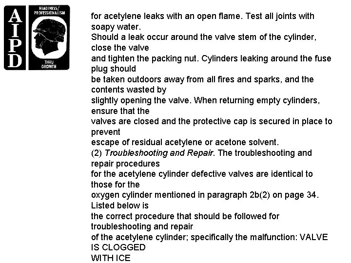 for acetylene leaks with an open flame. Test all joints with soapy water. Should