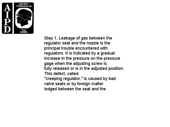 Step 1. Leakage of gas between the regulator seat and the nozzle is the