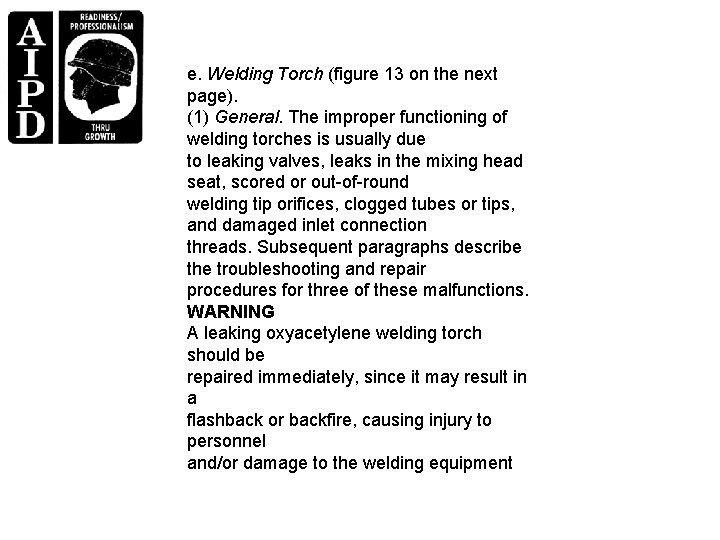 e. Welding Torch (figure 13 on the next page). (1) General. The improper functioning