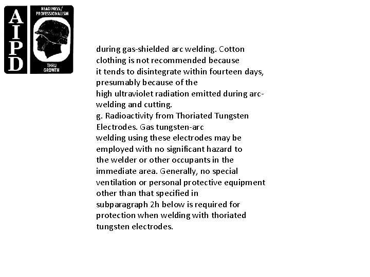 during gas-shielded arc welding. Cotton clothing is not recommended because it tends to disintegrate