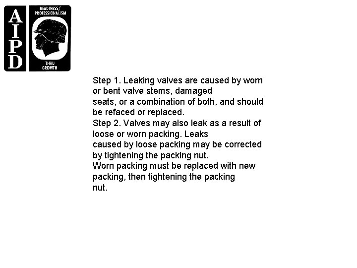 Step 1. Leaking valves are caused by worn or bent valve stems, damaged seats,