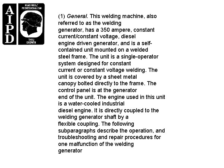 (1) General. This welding machine, also referred to as the welding generator, has a