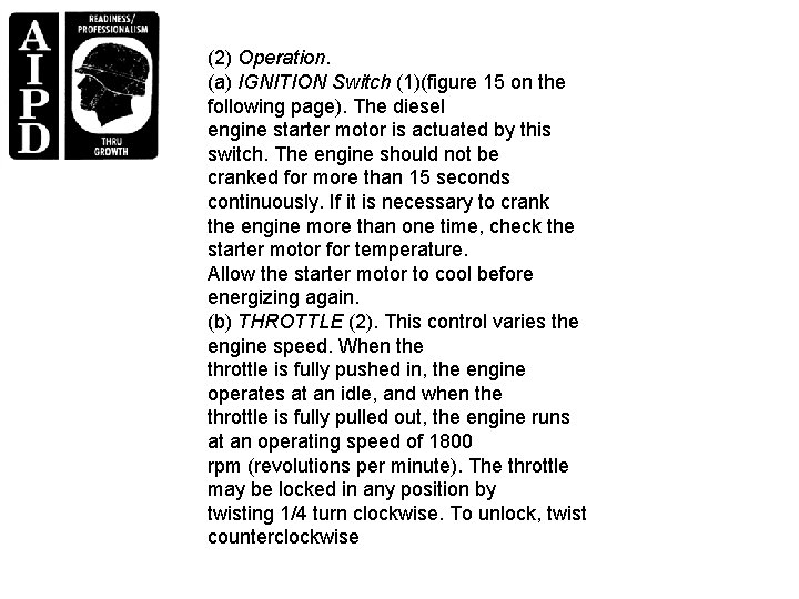 (2) Operation. (a) IGNITION Switch (1)(figure 15 on the following page). The diesel engine