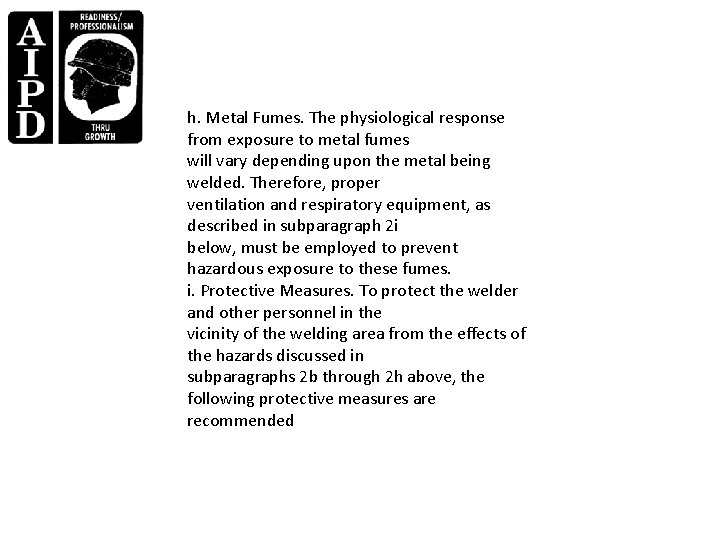 h. Metal Fumes. The physiological response from exposure to metal fumes will vary depending