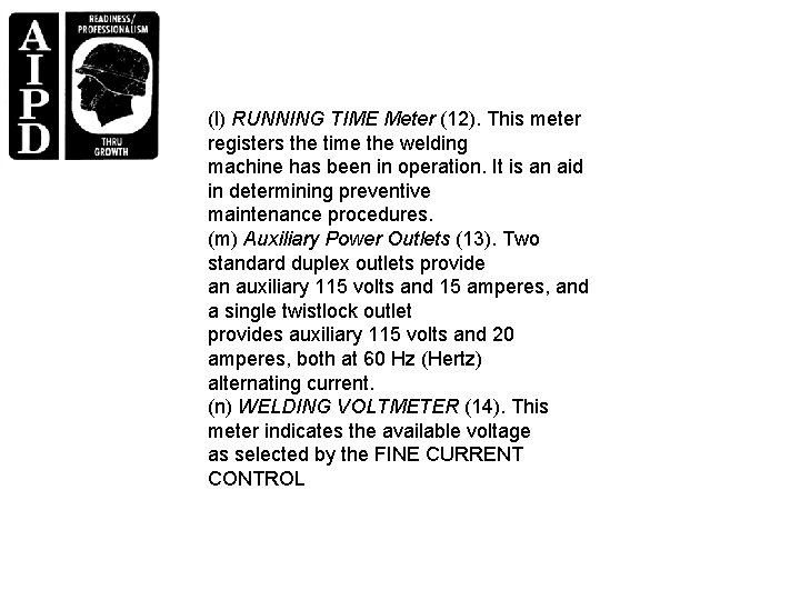 (l) RUNNING TIME Meter (12). This meter registers the time the welding machine has