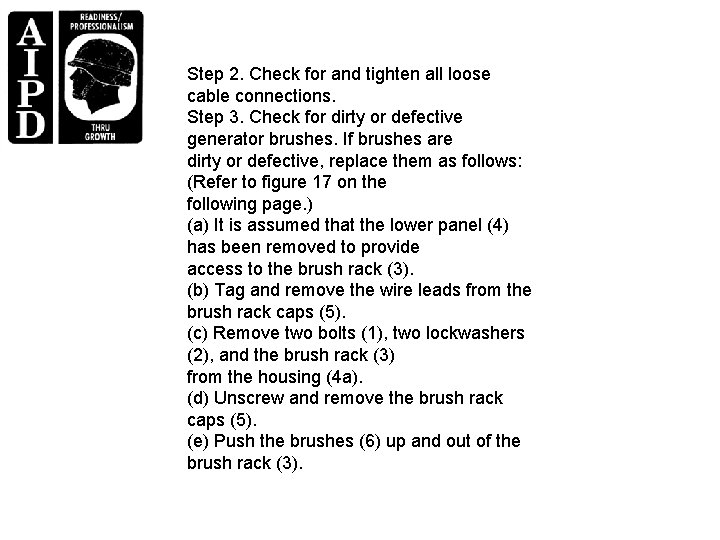 Step 2. Check for and tighten all loose cable connections. Step 3. Check for