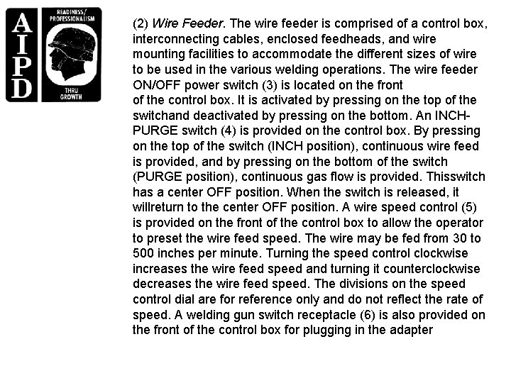 (2) Wire Feeder. The wire feeder is comprised of a control box, interconnecting cables,