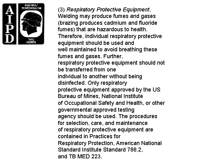 (3) Respiratory Protective Equipment. Welding may produce fumes and gases (brazing produces cadmium and